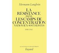 La Résistance dans les camps de concentration nationaux-socialistes: (1938-1945)