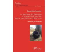 La résistance des Baatombu à la pénétration française dans le Haut-Dahomey (1895-1915) - Saka Yerima ou l'injuste oubli - Djibril Mama Debourou - L'harmattan - broché - Etude