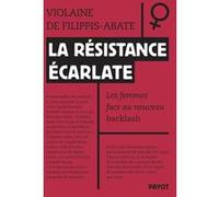Violaine de Filippis-Abate – La résistance écarlate – Les femmes face au nouveau backlash – Broché