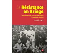 La Résistance en Ariège Résistants français, guérilleros espagnols et Allemands anti nazis - Claude Delpla - Le Pas D'oiseau - broché - Essai