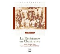 La résistance en Chartreuse: Le pays voironnais au coeur de la seconde guerre mondiale