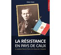 La Résistance en pays de Caux - Didier Clatot - Ass.le Pucheux - broché - Essai