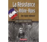 La Résistance en Rhône-Alpes, une région-mémoire: Les patrimoines
