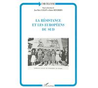 La Resistance Et Les Europeens Du Sud - Actes Du Colloque Tenu A Aix-En-Provence, 20-22 Mars 1997