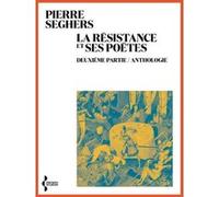 La Résistance et ses poètes - Deuxième partie / Anthologie Pierre Seghers (Auteur)