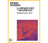 La Résistance et ses poètes - Première partie / Récit - Pierre Seghers - Seghers - broché - Anthologie