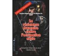La Résistance Française Contre L'occupation Nazie