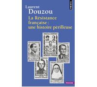 La Résistance française : une histoire périlleuse Une histoire périlleuse - Laurent Douzou - Seuil - Poche - Essai