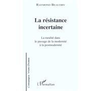 La Résistance Incertaine - La Ruralité Dans Le Passage De La Modernité À La Postmodernité