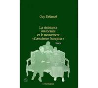 La résistance marocaine et le mouvement, conscience française" Tome 2 - Guy Delanoe - L'harmattan - broché - Livre