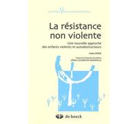 La résistance non violente: Une nouvelle approche des enfants violents et autodestructeurs