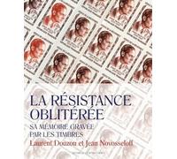 La Résistance oblitérée: Sa mémoire gravée par les timbres