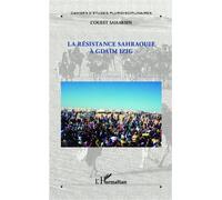 La Résistance Sahraouie A Gdaïm Izig - Le Journal D'une Immigration Et Autres Chroniques