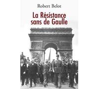 La Résistance sans de Gaulle - Robert Belot - Fayard - broché - Essai