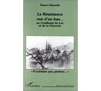 La Résistance vue d'en bas-- au confluent du Lot et de la Garonne