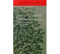 La resistencia íntima: Ensayo de una filosofía de la proximidad