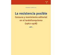 La resistencia posible: Censura y movimiento editorial en el tardofranquismo (1962-1978)