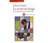 La resistenza lunga. Storia dell’antifascismo 1919-1945