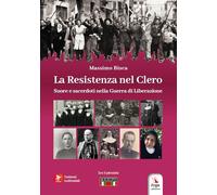 La resistenza nel clero. Suore e sacerdoti nella guerra di Liberazione