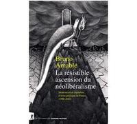 La Résistible Ascension Du Néolibéralisme - Modernisation Capitaliste Et Crise Politique En France (1980-2020)
