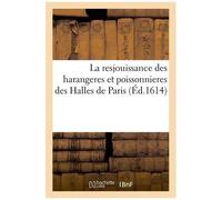 La Resjouissance Des Harangeres Et Poissonnieres Des Halles De Paris - Sur Les Discours De Ce Temps