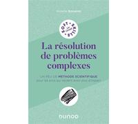 La résolution de problèmes complexes Un peu de méthode scientifique pour les pros qui veulent avoir plus d'impact - Violette Bouveret - Dunod - broché - Etude
