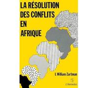 La résolution des conflits en Afrique - Ira William Zartman - L'harmattan - Livre