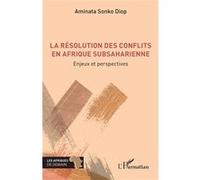La résolution des conflits en Afrique subsaharienne: Enjeux et perspectives