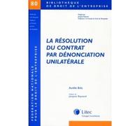 La resolution du contrat par denonciation unilaterale Aurélie Bres (Auteur)