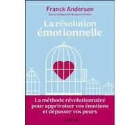 La résolution émotionnelle Aurore Aimelet (Auteur), Franck Andersen (Auteur)