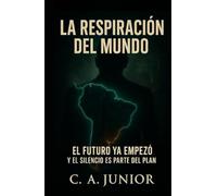 LA RESPIRACIÓN DEL MUNDO: Ficción política sobre la crisis sistémica y la resistencia ciudadana en el siglo XXI