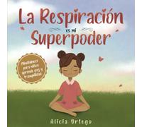 La Respiración es mi Superpoder: Mindfulness para niños, aprende paz y tranquilidad