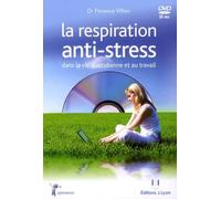 La respiration anti-stress dans la vie quotidienne et au travail