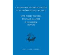 La respiration embryonnaire et les méthodes du souffle Sept écrits taoïstes des Tang (618-907) - Muriel Baryosher-Chemouny - Belles Lettres - broché - Guide