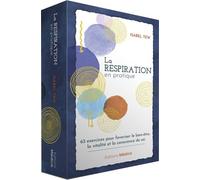 La Respiration En Pratique - 63 Exercices Pour Favoriser Le Bien-Être, La Vitalité Et La Conscience De Soi