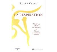 La Respiration Roger Clerc (Auteur), Jean-Pierre Laffez (Préface)