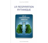 LA RESPIRATION RYTHMIQUE: et la concentration mentale