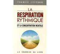 La respiration rythmique et la concentration mentale