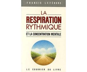 La respiration rythmique et la concentration mentale