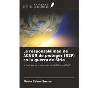 La responsabilidad de ACNUR de proteger (R2P) en la guerra de Siria: La hipótesis de la aplicación de la RdP por ACNUR