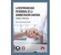 La responsabilidad patrimonial de la Administración sanitaria: Teoría y práctica