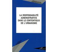 La responsabilité administrative dans les contentieux de l'urbanisme - B.F. Macera - L'harmattan - broché - Etude