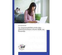 La responsabilité civile des administrateurs d'une ASBL au Rwanda - Gad Utazirubanda - P.academiques Francophones - broché - Essai