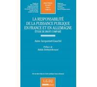 La responsabilité de la puissance publique en france et en allemagne Anne Jacquemet-Gauche (Auteur)
