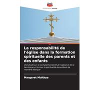 La responsabilité de l'église dans la formation spirituelle des parents et des enfants