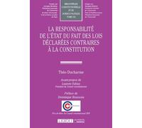 La responsabilité de l'État du fait des lois déclarées contraires à la Constitution Prix de thèse du Conseil constitutionnel 2019 - Théo Ducharme - Lgdj - broché - Etude