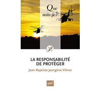 La responsabilité de protéger Jean-Baptiste Jeangène Vilmer (Auteur)