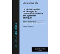 La responsabilité de protéger et l'internationalisation des systèmes politiques Léandre Mve Ella (Auteur)