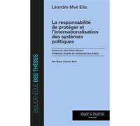 La responsabilité de protéger et l'internationalisation des systèmes politiques Léandre Mve Ella (Auteur)