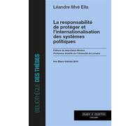La responsabilité de protéger et l'internationalisation des systèmes politiques Préface de Jean-Denis Mouton - Prix Elinor Oström 2019 - Léandre Mve Ella - Mare & Martin - broché - Etude